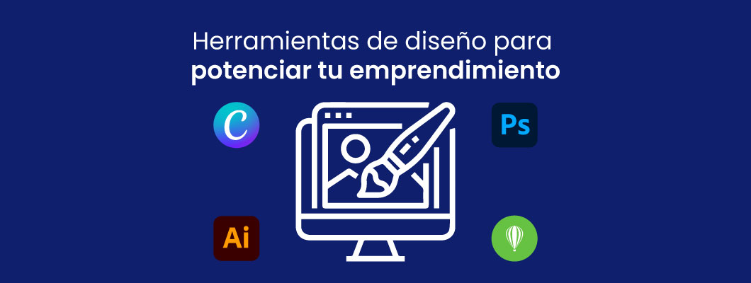 Herramientas de diseño para potenciar tu emprendimiento