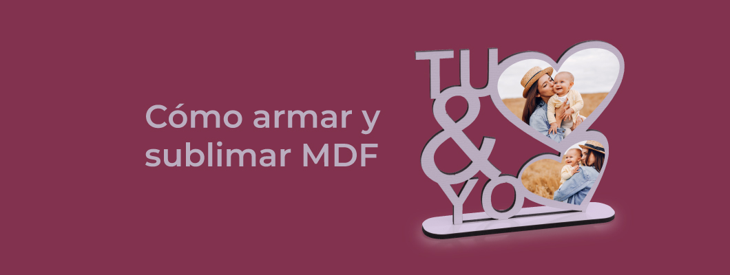 Cómo armar y sublimar MDF