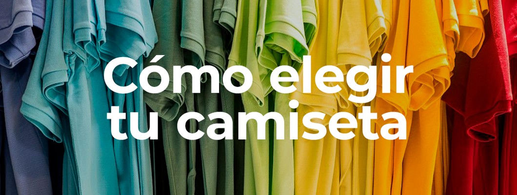 Cómo elegir tu camiseta