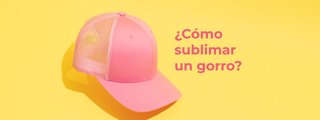¿Cómo sublimar un gorro?