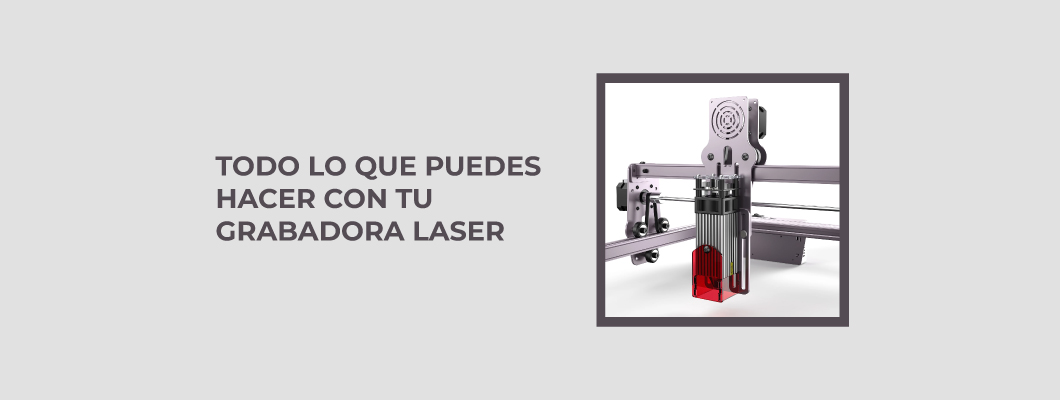 Todo lo que podes hacer con tu grabadora laser