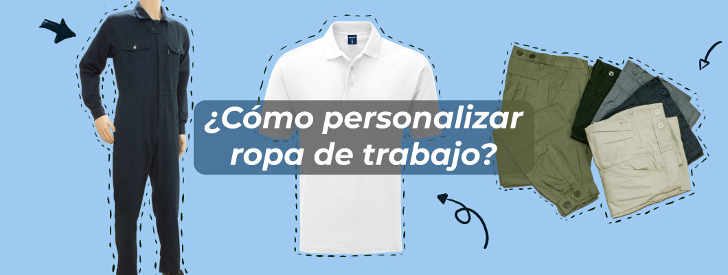 ¿Cómo personalizar ropa de trabajo?
